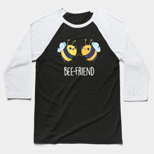 Bee-Friend Cute Insect Bee Pun Baseball T-Shirt